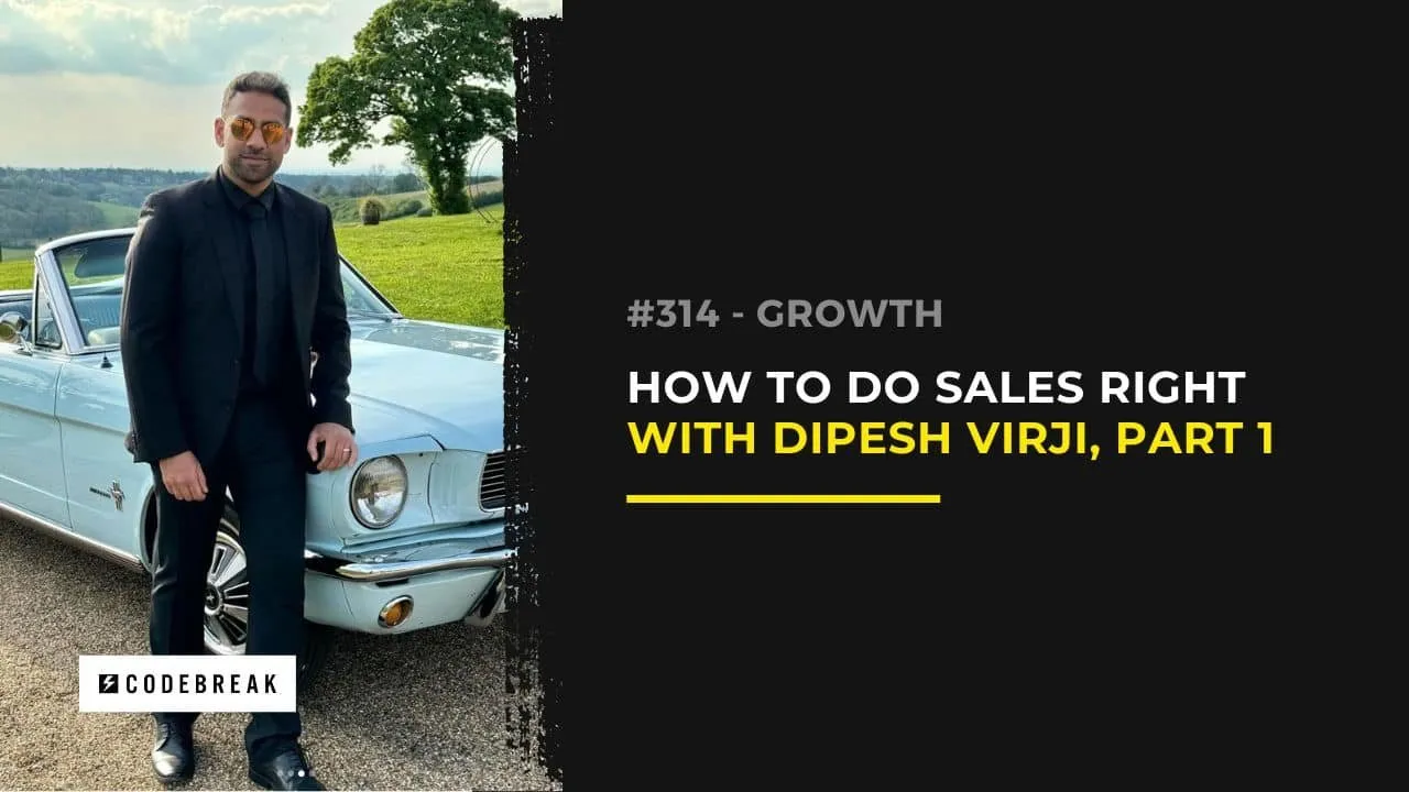 How to Master Sales with Dipesh Virji: Facing the Fear of Selling