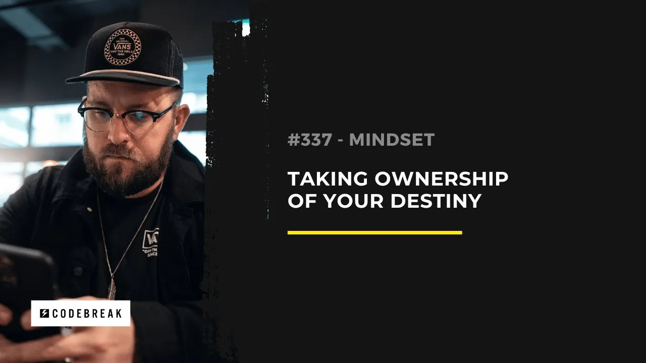 Mindset: Taking Ownership of Your Destiny