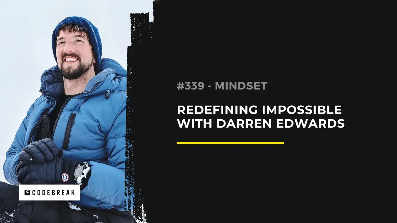 Redefining the Impossible with Darren Edwards