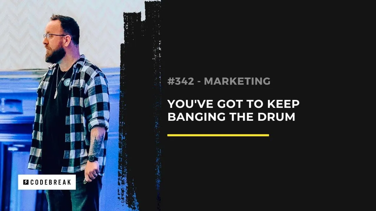 Why You’ve Got to Keep Banging the Drum