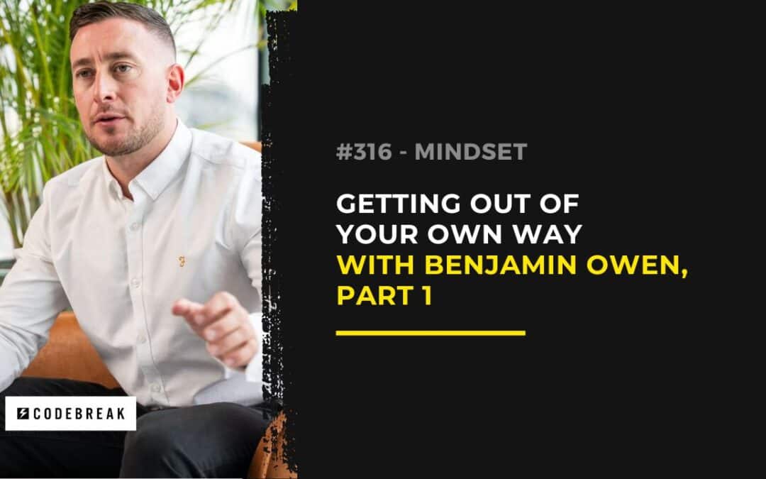 How to Master Your Mindset with Benjamin Owen | The Power of Confronting Yourself